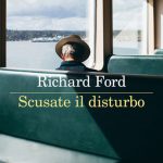 Scusate il disturbo di Richard Ford